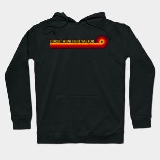 Retro Stripes Funny Saying Gift I Forget What Eight Was For - Violent femmes kiss off Hoodie